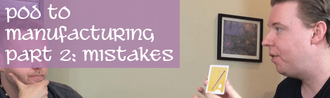 Moving from Print-on-Demand to Manufacturing, Part 2&nbsp;(Mistakes)